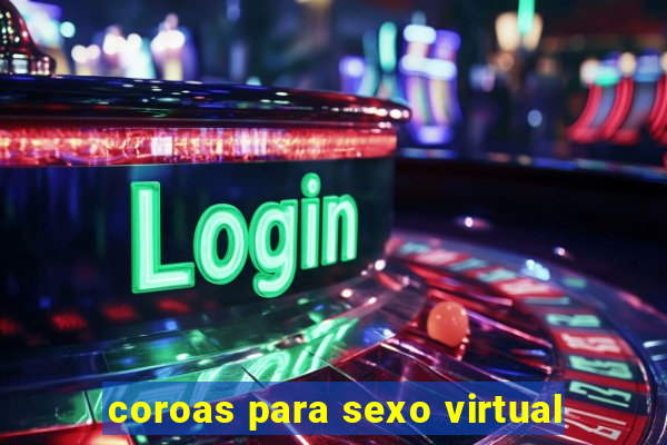 coroas para sexo virtual